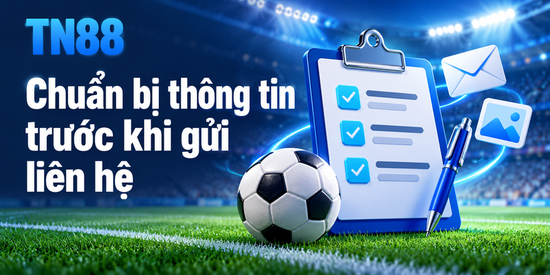Chuẩn bị thông tin trước khi gửi liên hệ